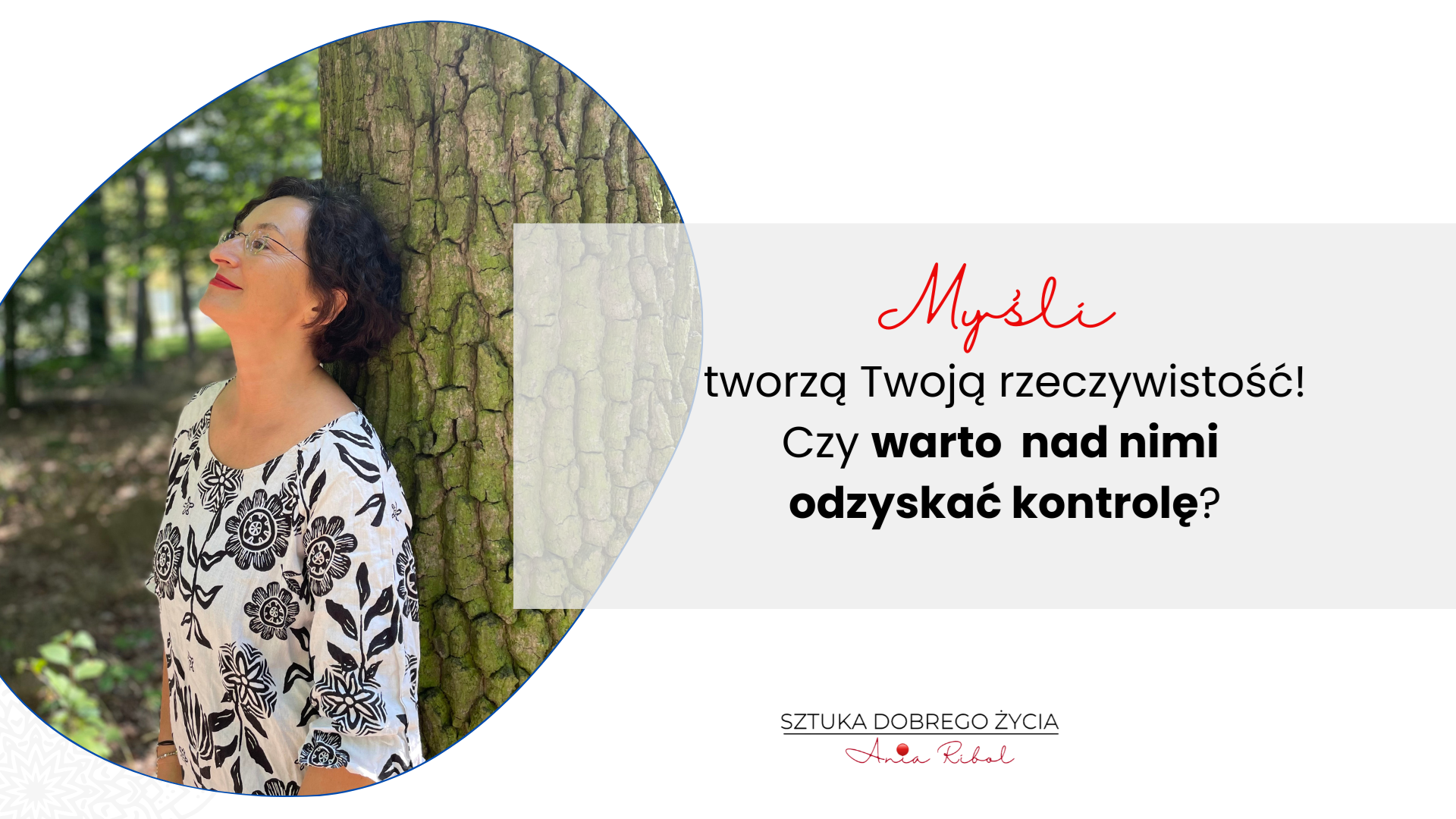 You are currently viewing Myśli tworzą Twoją rzeczywistość i jak odzyskać nad nimi kontrolę?